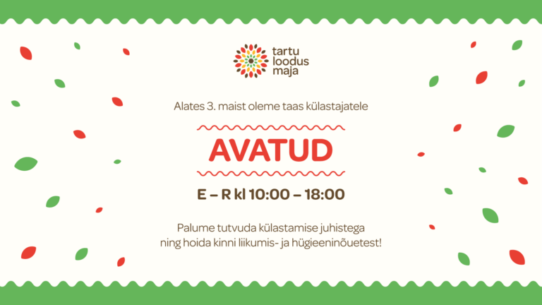 Tartu loodusmaja külastuskeskus on alates 3.maist taas avatud